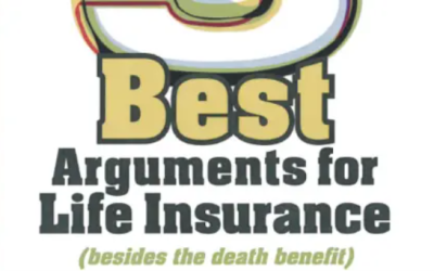 5 Best Arguments for Life Insurance (besides the death benefit)